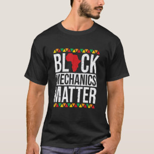Black Mechanics Matter African American Black Hist T-Shirt