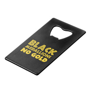 BLACK MEDALLIONS NO GOLD CREDIT CARD BOTTLE OPENER