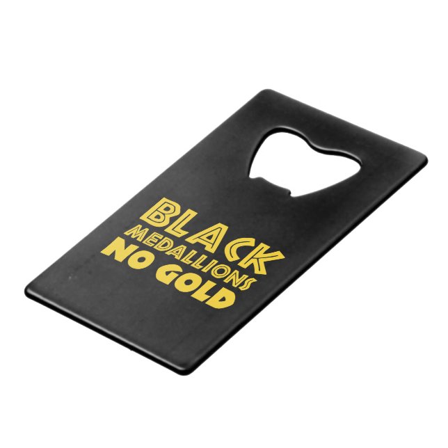 BLACK MEDALLIONS NO GOLD CREDIT CARD BOTTLE OPENER (Front Angled)