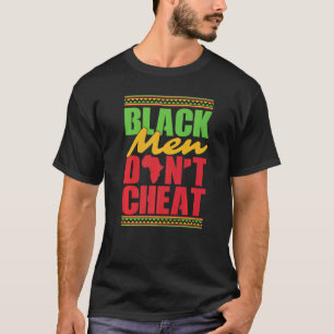 Black Men Don't Cheat African American Black Histo T-Shirt