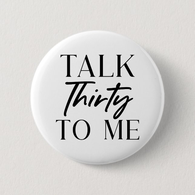 Black Minimal Talk Thirty To Me 30th Birthday 2 Inch Round Button (Front)