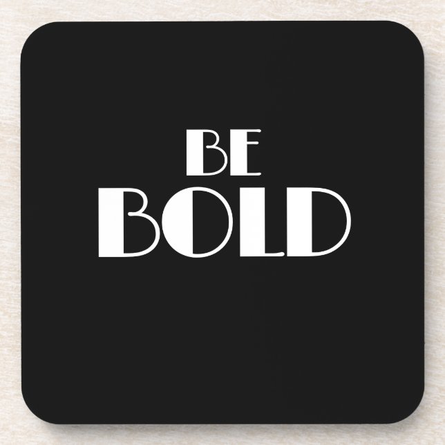 Black Modern Minimal BE BOLD Quote Coaster (Front)