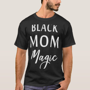 Black Mom Magic Black History Month African Americ T-Shirt