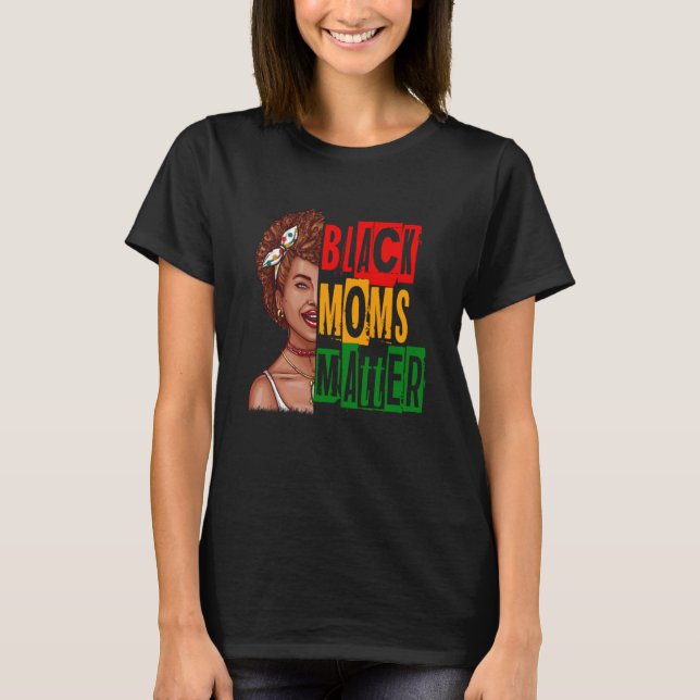 Black Moms Matter Black History Month Pride Africa T-Shirt (Front)