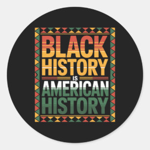 Black Month History Is American-history Tees  Classic Round Sticker