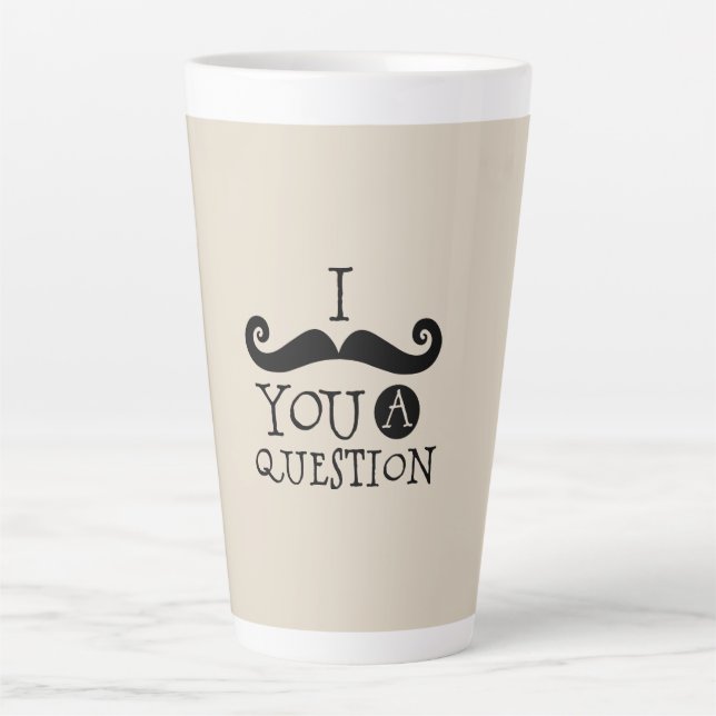 Black Moustache You A Question Humour Father's Day Latte Mug (Front)