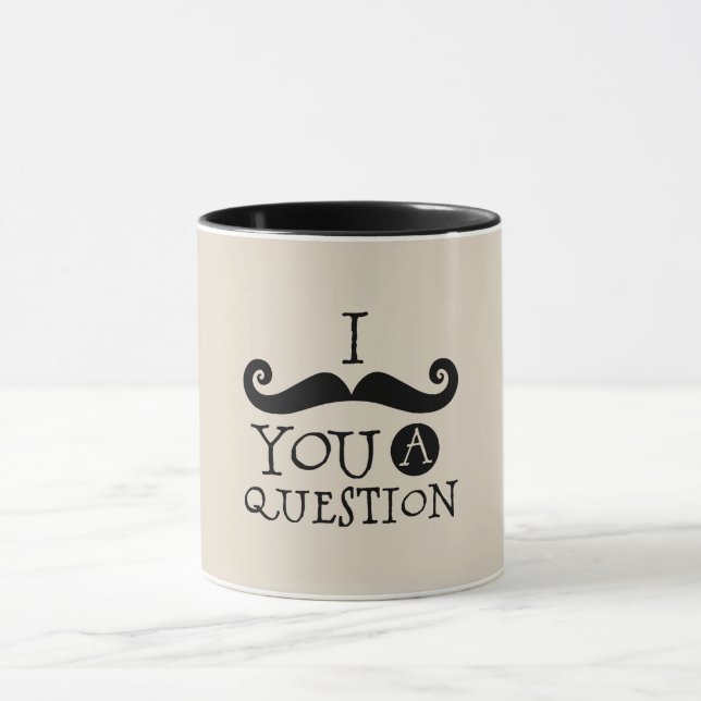 Black Moustache You A Question Humour Father's Day Mug (Center)