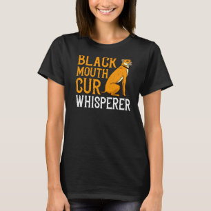 Black Mouth Cur Dog Puppies Owner Training  6 T-Shirt