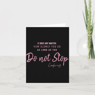 Black Nk Motivational Quote Confucius Dont Stop  Card