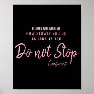 Black Nk Motivational Quote Confucius Dont Stop Poster