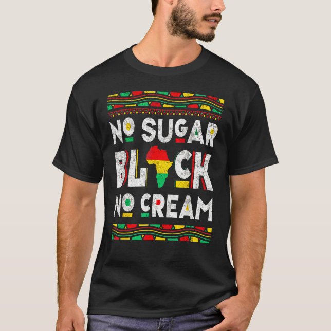 Black No Sugar Cream  Coffee Proud Black History M T-Shirt (Front)