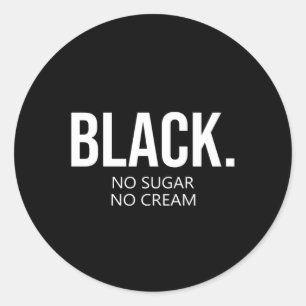 Black No Suger No Cream Black Lives Matter Classic Round Sticker