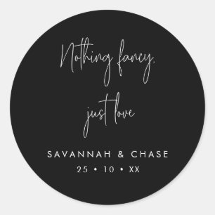 Black Nothing Fancy Just Love Wedding Classic Round Sticker