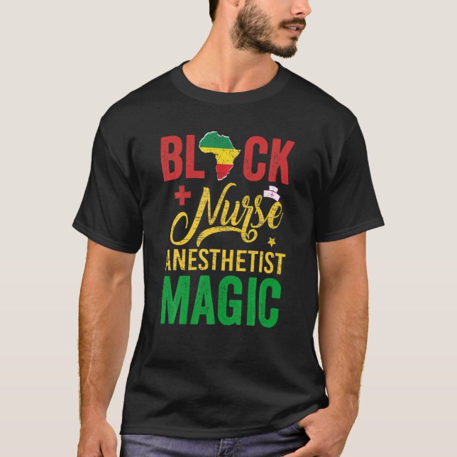Black Nurse Anesthetist Magic Black History Month T-Shirt (Front)