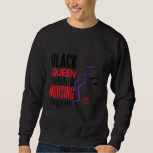 Black Nurse Queen Nursing School Graduation RN LPN Sweatshirt