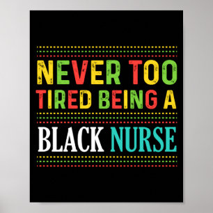 Black Nurse Tired African American History T Shirt Poster