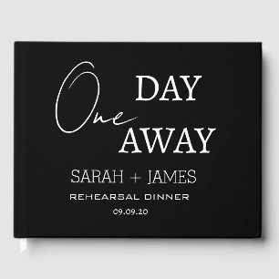 Black One Day Away Rehearsal Dinner Wedding  Guest Book