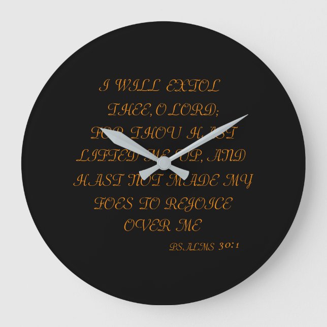 BLACK ORANGE GRAY WORDS OF PRAISE PSALMS 30:1 WALL LARGE CLOCK (Front)