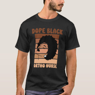 Black Ortho Nurse Week Melanated Woman Black Histo T-Shirt