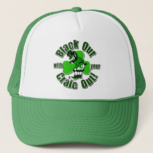 Black Out With Your Craic Out Trucker Hat (Front)