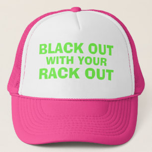 BLACK OUT WITH YOUR RACK OUT TRUCKER HAT