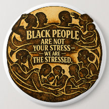 Black People Are Not Your Stress” Social Justice