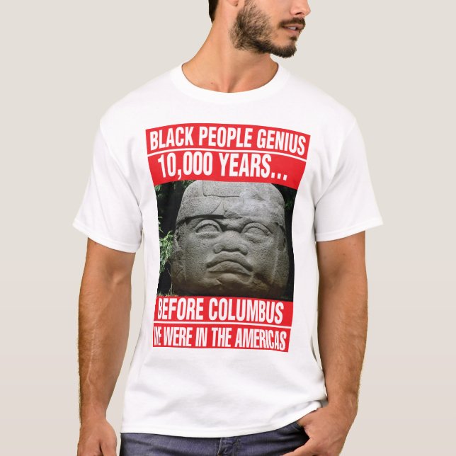 BLACK PEOPLE GENIUS OLMEC IN THE AMERICAS T-Shirt (Front)