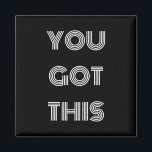 Black Personalised YOU GOT THIS Motivational   Magnet<br><div class="desc">Black Personalised YOU GOT THIS Motivational</div>