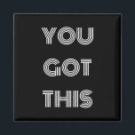 Black Personalised YOU GOT THIS Motivational Magnet<br><div class="desc">Black Personalised YOU GOT THIS Motivational</div>