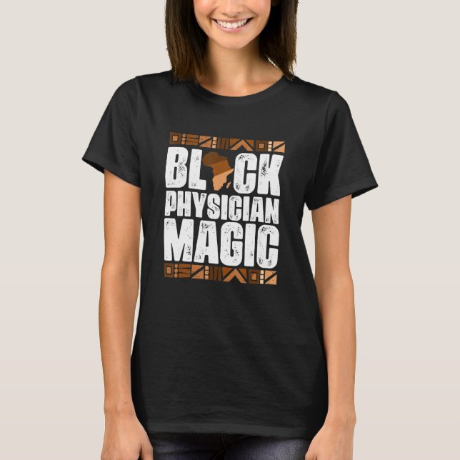 Black Physician Magic Black History Month  BLM T-Shirt (Front)