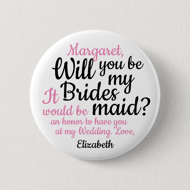 Black Pink Script Will You Be My Bridesmaid 2 Inch Round Button (Front)