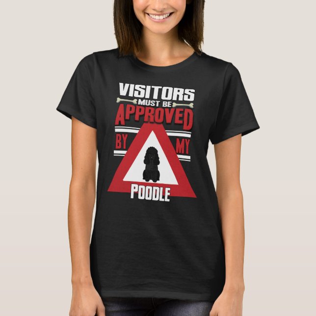 Black Poodle Owner  Visitors Must Be Approved By M T-Shirt (Front)