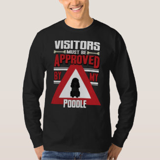 Black Poodle Owner Visitors Must Be Approved By M T-Shirt