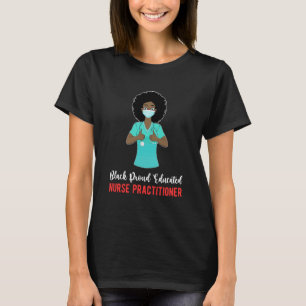 Black Proud Educated Nurse Practitioner NP T-Shirt