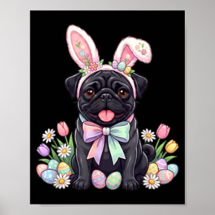 Black pug dog easter bunny eggs cute spring floral poster