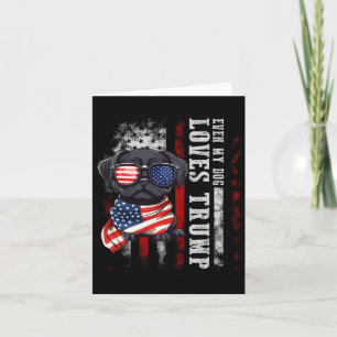 Black Pug Even My Dog Loves Trump Funny  Card