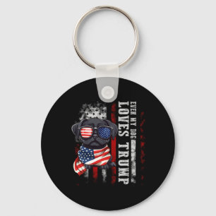 Black Pug Even My Dog Loves Trump Funny Keychain