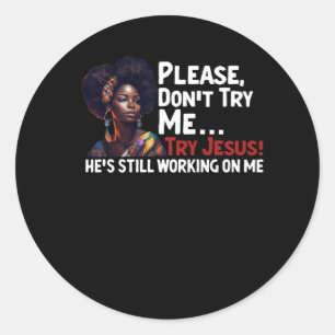Black Queen Afro Please Don't Try Me Try Jesus Sti Classic Round Sticker