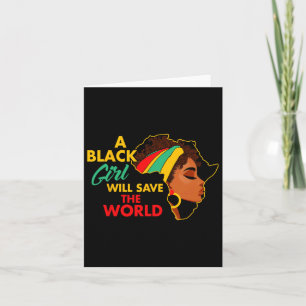 Black Queen Black History A Black Girl Will Save T Card