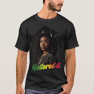 Black Queen Masters Graduation Girl Mastered It  1 T-Shirt