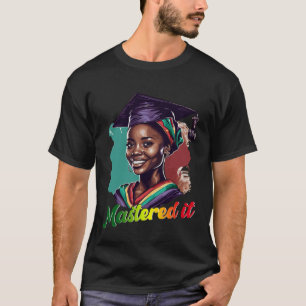 Black Queen Masters Graduation Girl Mastered It T-Shirt