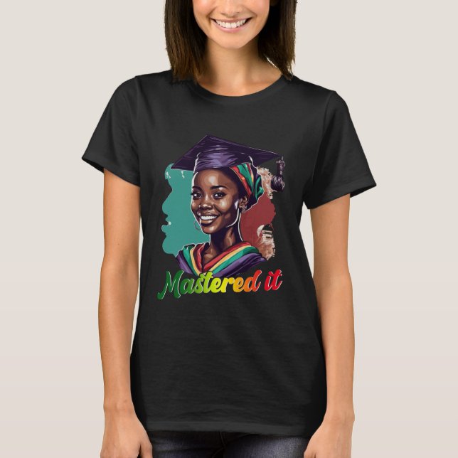Black Queen Masters Graduation Girl Mastered It T-Shirt (Front)
