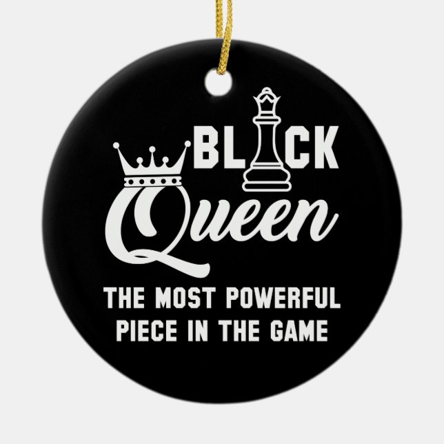Black Queen Most Powerful Piece In The Game Chess Ceramic Ornament (Front)