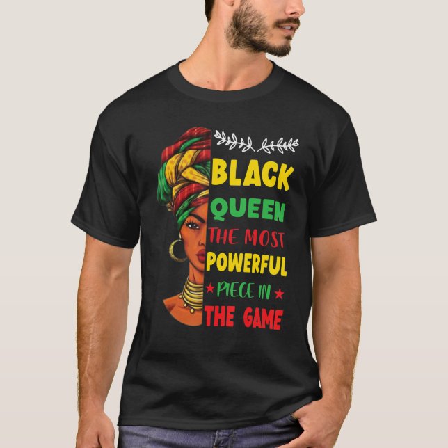 Black Queen The Most Powerful Piece Black History  T-Shirt (Front)