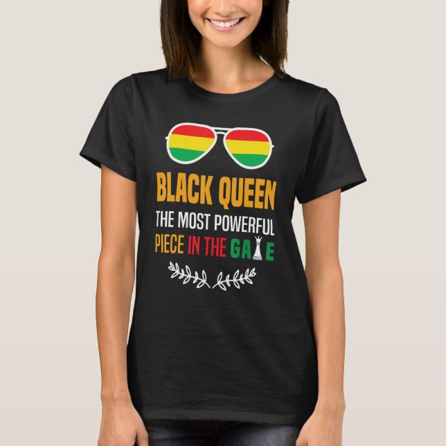 Black Queen The Most Powerful Piece Black History  T-Shirt (Front)