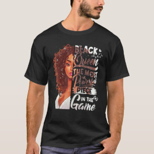 Black Queen The Most Powerful Piece In Game Histor T-Shirt