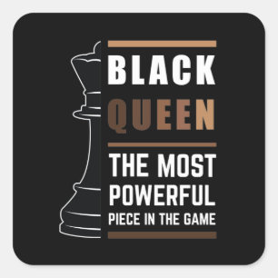 Black Queen The Most Powerful Piece In The Game 1 Square Sticker