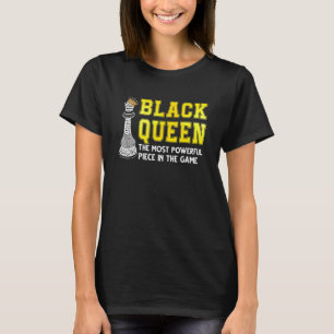 Black Queen The Most Powerful Piece In The Game 1 T-Shirt
