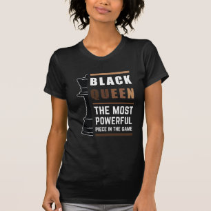 Black Queen The Most Powerful Piece In The Game 1 T-Shirt