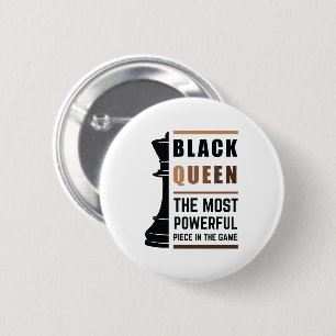 Black Queen The Most Powerful Piece In The Game 2 2 Inch Round Button